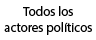 TODOS LOS ACTORES POLÍTICOS